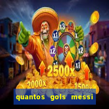 quantos gols messi tem na carreira